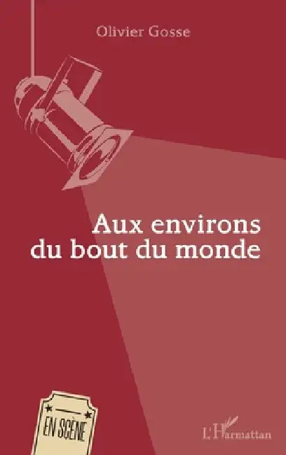 Aux environs du bout du monde by Olivier Gosse