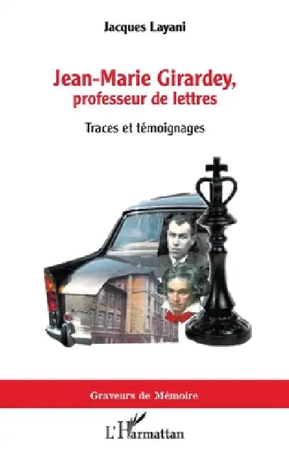 Jean-Marie Girardey, professeur de lettres: Traces et témoignages by Jacques Layani