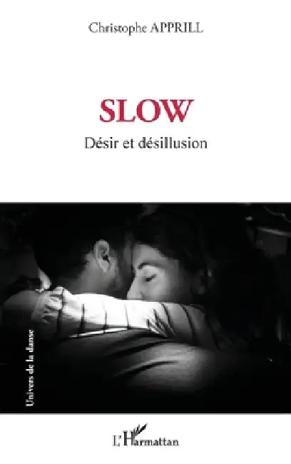 Slow: Désir et désillusion by Christophe Apprill