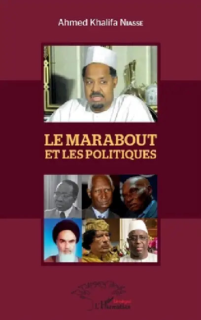 Le Marabout et les politiques by Niasse Ahmed Khalifa