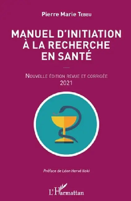 Manuel d'initiation à la recherche en santé: Nouvelle édition revue et corrigée 2021 by Pierre Marie Tebeu