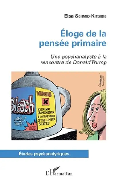 Éloge de la pensée primaire: Une psychanalyste à la rencontre de Donald Trump by Elsa Schmid-Kitsikis