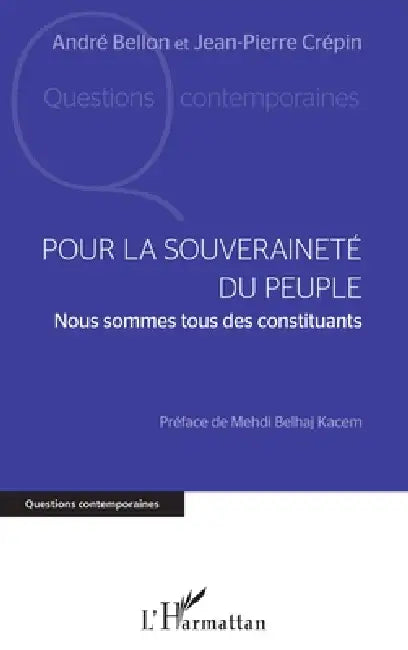 Pour la souveraineté du peuple: Nous sommes tous des constituants by Bellon Andre, Crepin Jean Pierre