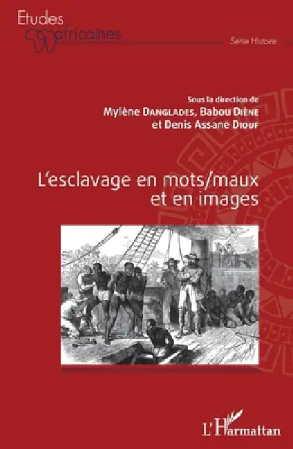 L'esclavage en mots/maux et en images by Babou Diène, Danglades Mylene, Diouf Denis Assane