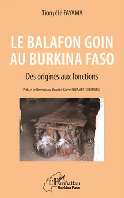 Le balafon Goin au Burkina Faso: Des origines aux fonctions by Tionyélé Fayama