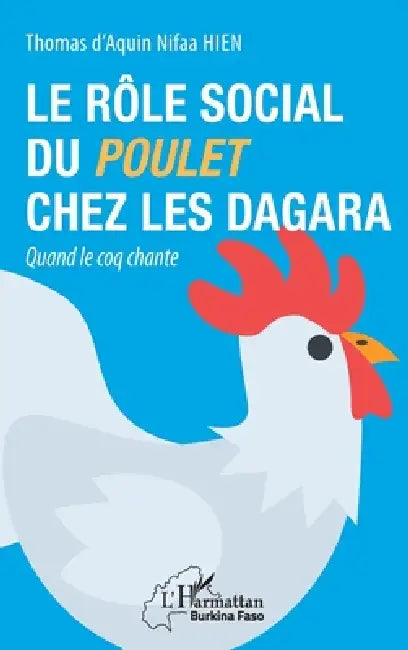 Le rôle social du poulet chez les Dagara: Quand le coq chante by Thomas D'Aquin Nifaa Hien