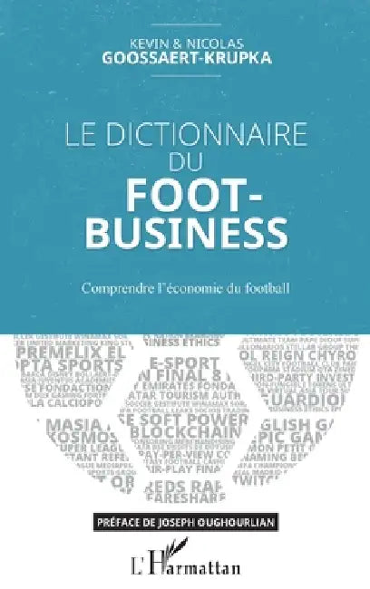 Le dictionnaire du Foot-Business: Comprendre l'économie du football by Goossaert-Krupka Nicolas, Goossaert-Krupka Kevin