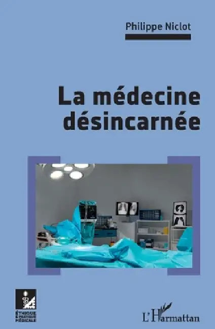La médecine désincarnée by Niclot Philippe