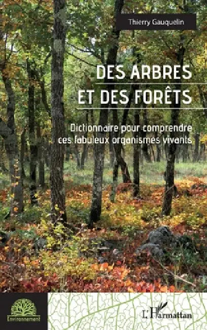 Des arbres et des forêts: Dictionnaire pour comprendre ces fabuleux organismes vivants by Gauquelin Thierry