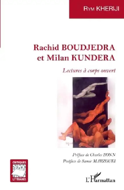 Rachid BOUDJEDRA et Milan KUNDERA: Lectures à corps ouvert by Kheriji Rym