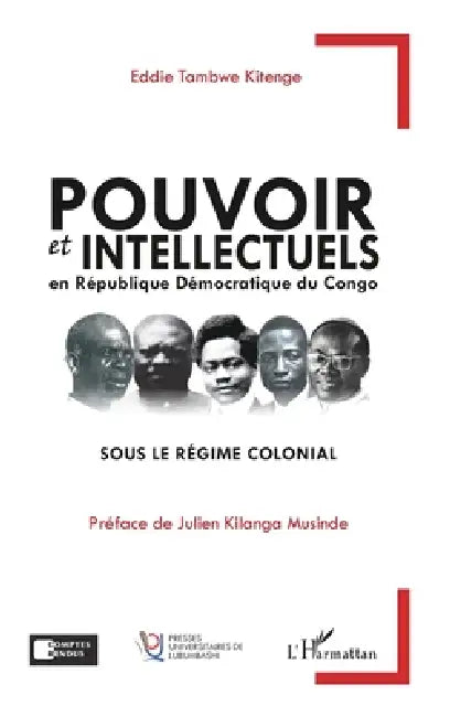 Pouvoir et intellectuels en République Démocratique du Congo sous le régime colonial by Eddie Tambwe Kitenge