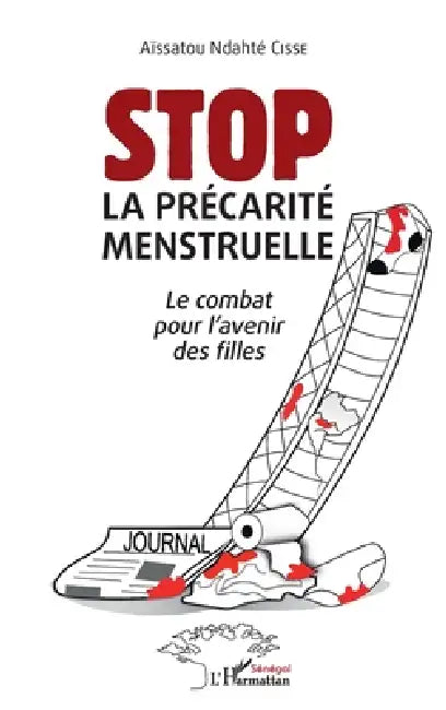 Stop La précarité menstruelle: Le combat pour l'avenir des filles by Cisse Aissatou Ndahte