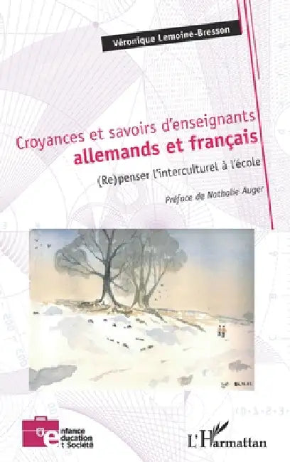 Croyances et savoirs d'enseignants allemands et français: (Re)penser l'interculturel à l'école by Véronique Lemoine-Bresson