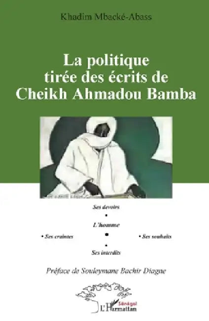 La politique tirée des écrits de Cheikh Ahmadou Bamba by Khadim Mbacké-Abass