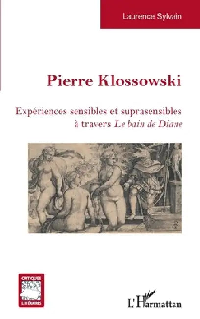 Pierre Klossowski: Expériences sensibles et suprasensibles à travers Le Bain de Diane by Sylvain Laurence