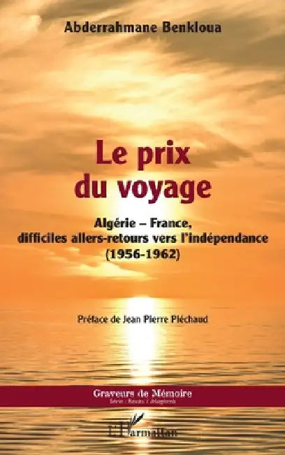 Le prix du voyage: Algérie-France, difficiles allers-retours vers l'indépendance (1956-1962) by Benkloua Abderrahmane