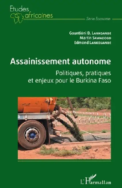 Assainissement autonome. Politiques, pratiques et enjeux pour le Burkina Faso by Sawadogo Martin, Lankouande Edmond, Lankoande Gountieni D