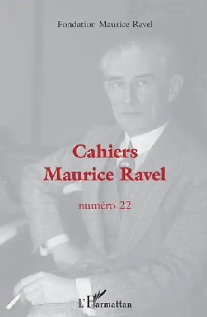 Cahiers Maurice Ravel by Fondation Maurice Ravel