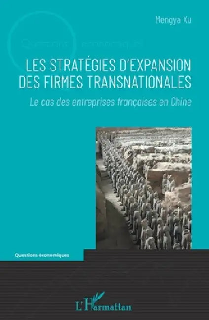 Les stratégies d'expansion des firmes transnationales: Le cas des entreprises françaises en Chine by Xu Mengya