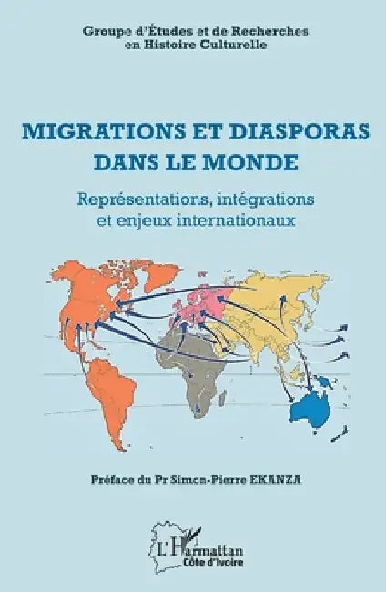 Migrations et diasporas dans le monde: Représentations, intégrations et enjeux internationaux by Dede Jean Charles