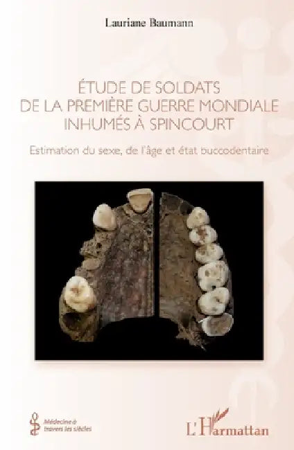 Étude de soldats de la première guerre mondiale inhumés à Spincourt: Estimation du sexe, de l'âge et état buccodentaire by Baumann Lauriane
