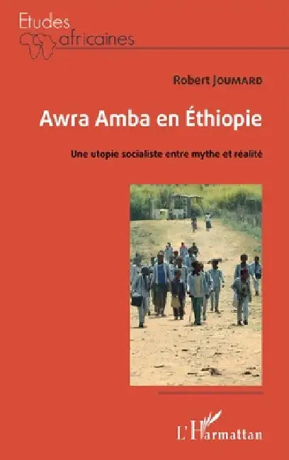 Awra Amba en Éthiopie: Une utopie socialiste entre mythe et réalité by Joumard Robert