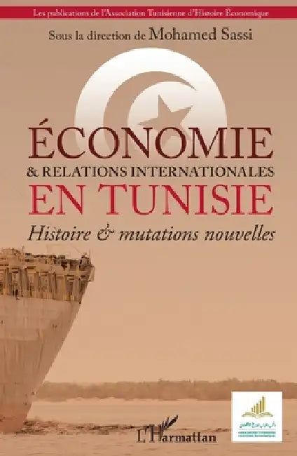Économie & et relations internationales en Tunisie: Histoire & mutations nouvelles by Sassi Mohamed