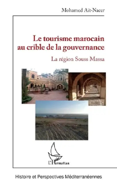 Le tourisme marocain au crible de la gouvernance: La région de Souss Mass by Ait Nacer Mohamed