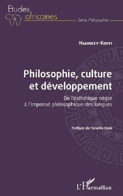 Philosophie, culture et développement: De l'esthétique nègre à l'impensé philosophique des langues by Niamkey Koffi