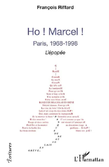 Ho ! Marcel !: Paris, 1968-1998 L'épopée by François Riffard
