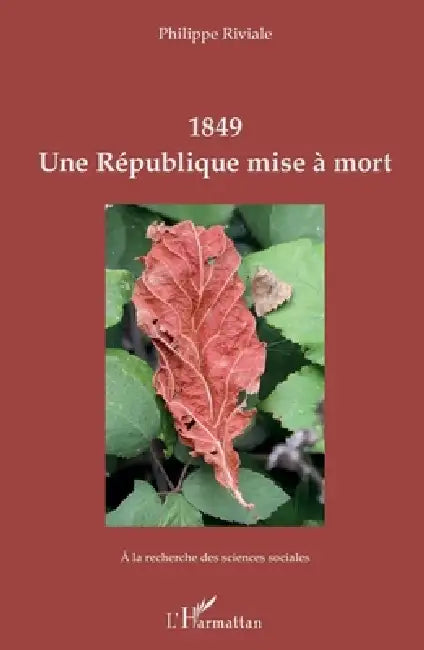 1849 Une République mise à mort by Philippe Riviale