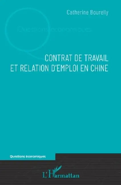 Contrat de travail et relation d'emploi en Chine by Bourelly Catherine