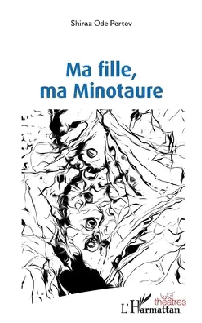 Ma fille, ma Minotaure by Pertev Shiraz Ode