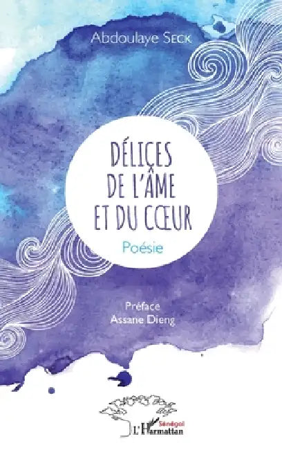 Délices de l'âme et du coeur by Abdoulaye Seck