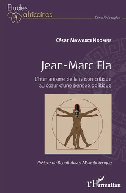 Jean-Marc Ela: L'humanisme de la raison critique au coeur d'une pensée politique by Mawanzi Ndombe