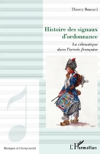 Histoire des signaux d'ordonnance: La céleustique dans l'armée française by Thierry Bouzard
