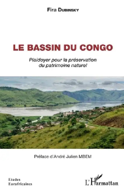 Le bassin du Congo: Plaidoyer pour la préservation du patrimoine naturel by Dubinsky Fira
