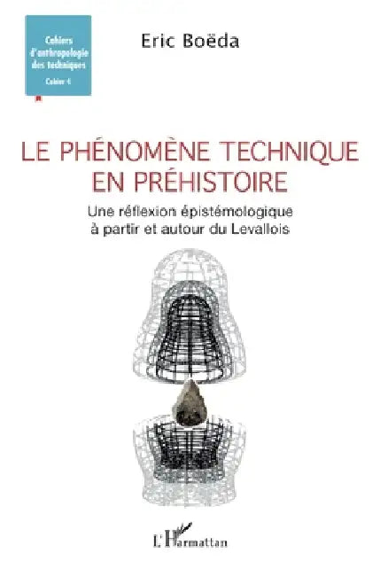 Le phénomène technique en préhistoire by Boeda Eric