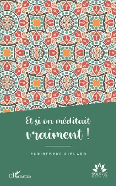 Et si on méditait vraiment ! by Christophe Richard