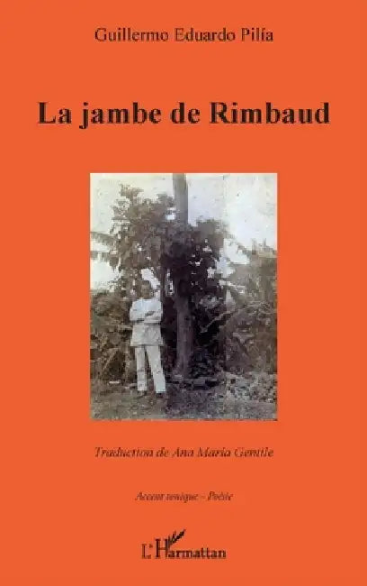 La jambe de Rimbaud by Pilia Guillermo Eduardo