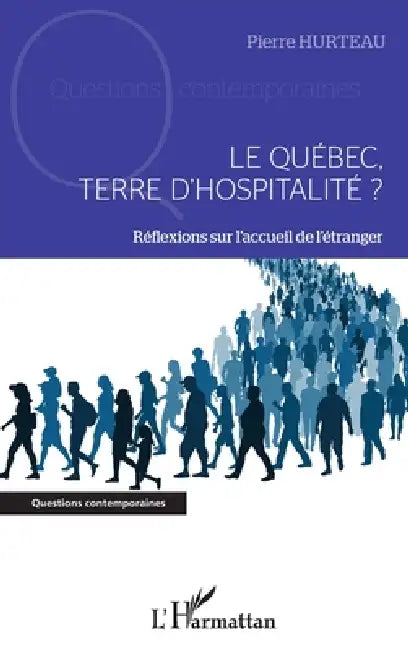 Le Québec, terre d'hospitalité ?: Réflexions sur l'accueil de l'étranger by Pierre Hurteau
