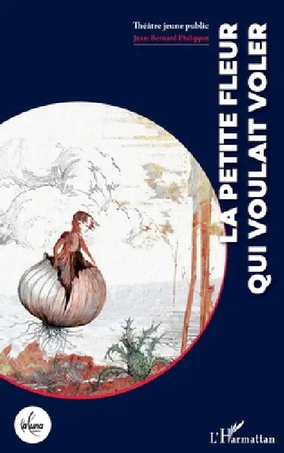 La petite fleur qui voulait voler by Jean-Bernard Philippot