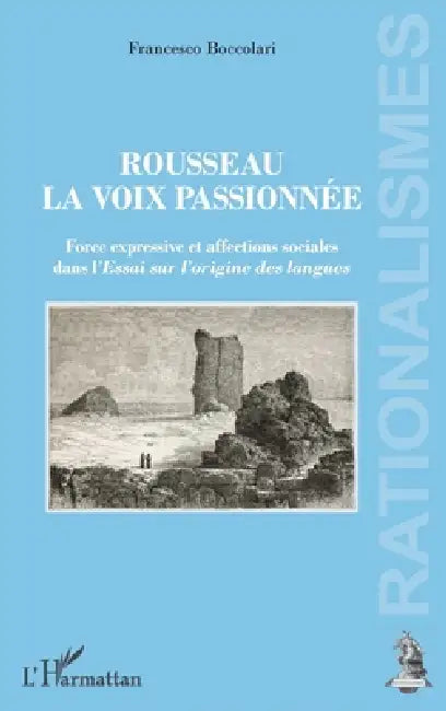 Rousseau, la voix passionnée: Force expressive et affections sociales dans l'Essai sur l'origine des langues by Boccolari Francesco