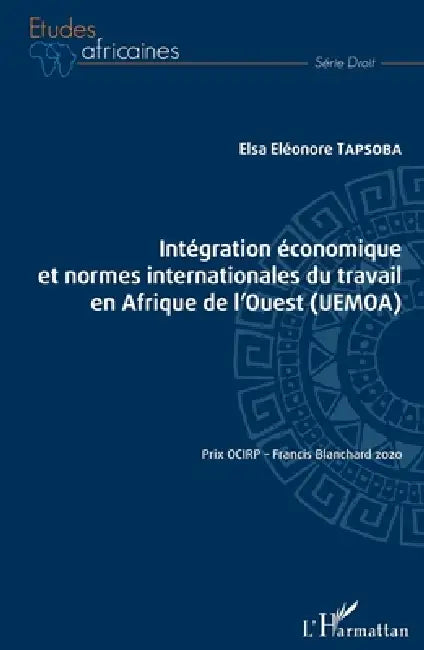 Intégration économique et normes internationales du travail en Afrique de l'Ouest (UEMOA) by Tapsoba Elsa Eleonore