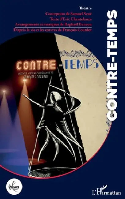 Contre-temps: Spectacle musical d'après la vie de François Courdot by Chantelauze Eric, Bancou Raphael, Sene Samuel