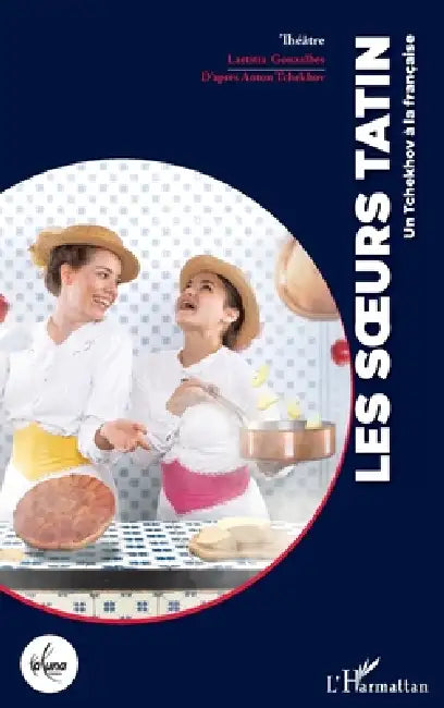 Les soeurs Tatin: Un Tchekhov à la française by Gonzalbes Laetitia