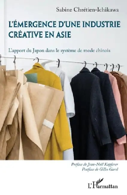 L'émergence d'une industrie créative en Asie: L'apport du Japon dans le système de mode chinois by Sabine Chretien-Ichikawa