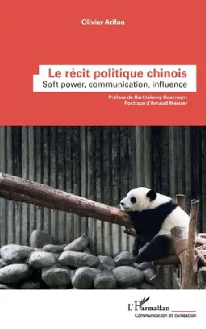 Le récit politique chinois: Soft power, communication, influence by Arifon Olivier