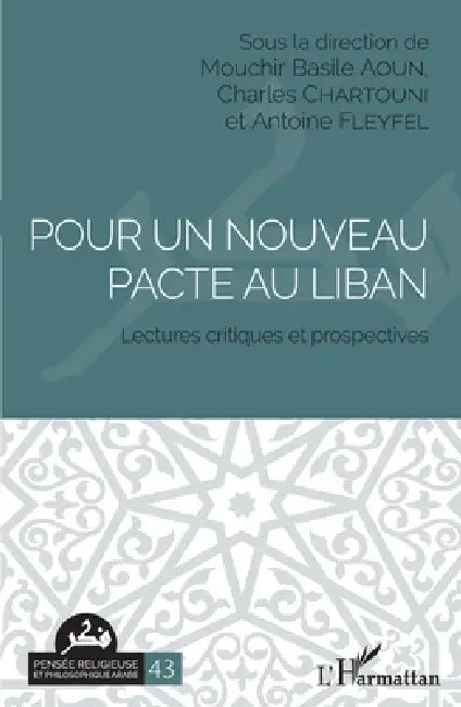Pour un nouveau pacte au Liban: Lectures critiques et prospectives by Antoine Fleyfel, Aoun Mouchir Basile, Chartouni Charles