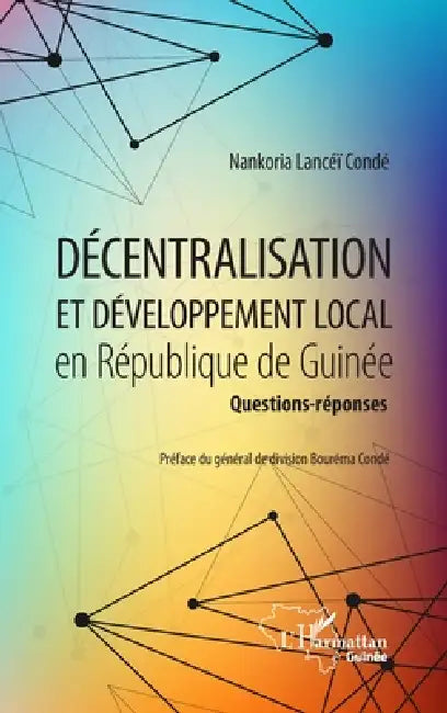 Décentralisation et développement local en République de Guinée: Questions-réponses by Conde Nankoria Lancei